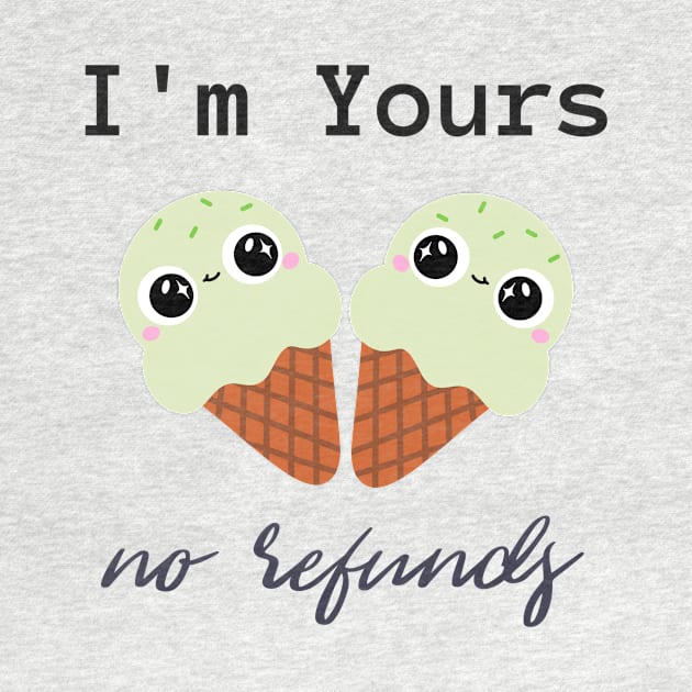 I'm yours no refunds by InnovativeLifeShop